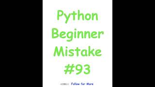 Python Beginner Mistake #93