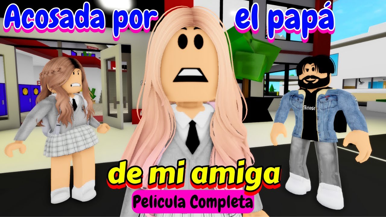 ACOSADA POR EL PAPÁ DE MI AMIGA -Pelicula Completa |Mini Pelicula | Brookhaven rp🏡historia de roblox