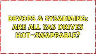 DevOps & SysAdmins: Are all SAS drives hot-swappable? (3 Solutions!!) Profile