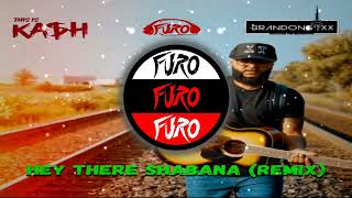 This Is Kash X Dj Brandon 6ixx X Furo  Hey There Shabana remix