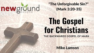 The Unforgivable Sin? (Mark 3:20-35) | Mike Lamson