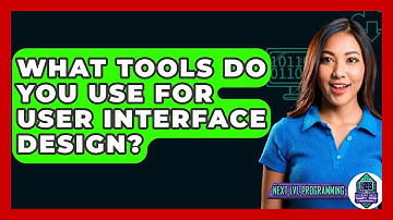 What Tools Do You Use for User Interface Design? - Next LVL Programming