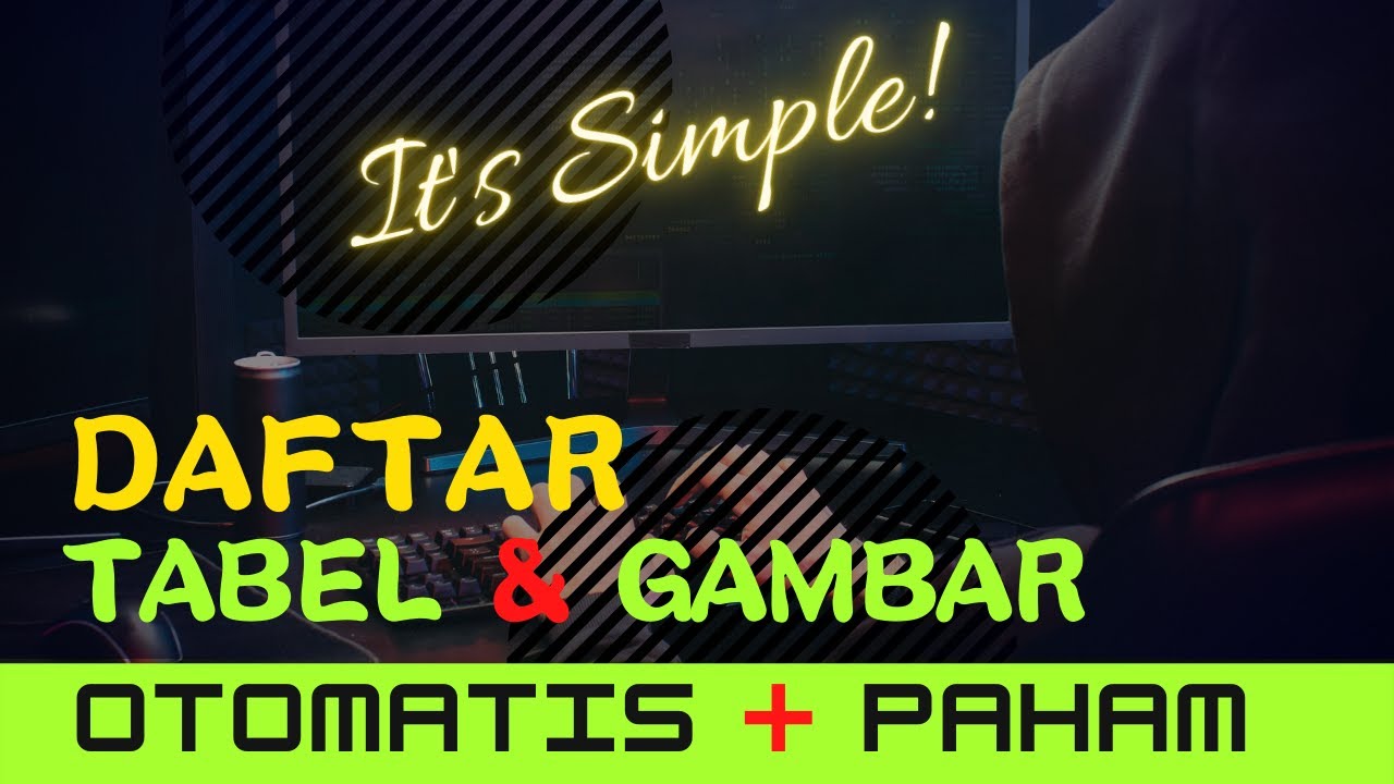 CARA MEMBUAT DAFTAR TABEL DAN GAMBAR OTOMATIS 