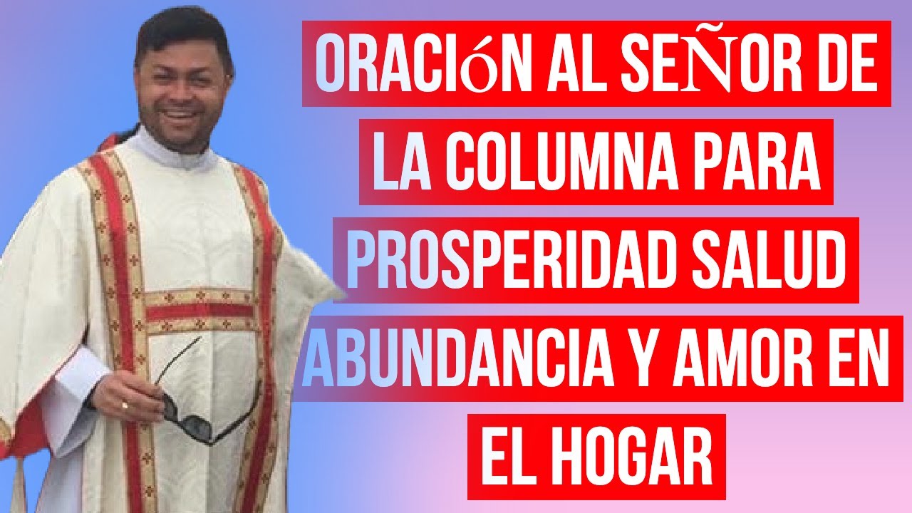 Oración al SEÑOR de la columna para prosperidad salud abundancia y amor