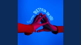 Better On You