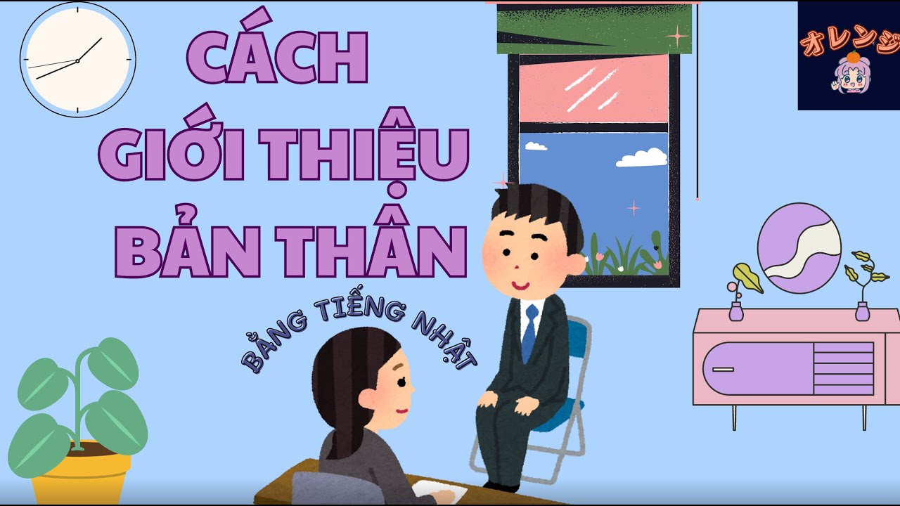 GIAO TIẾP TIẾNG NHẬT KHI ĐI PHỎNG VẤN (CÓ GIẢI THÍCH CHI TIẾT)