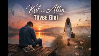 Kül Ve Altın - Tövbe Gi̇bi̇