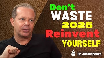 Dr. Joe Dispenza / Don’t Waste 2025 – Reinvent Yourself" #motivationalspeech