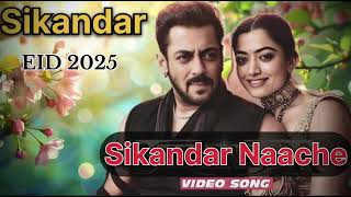 SIKANDAR NAACHE | SIKANDAR | AUDIO SONG |SALMAN KHAN , RASHMIKA | AMIT MISHRA, AKASA ,SUDDHANT M