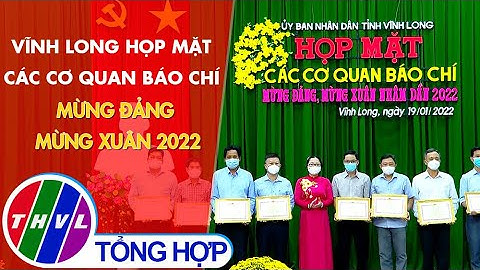 Vĩnh Long họp mặt các cơ quan báo chí mừng Đảng mừng Xuân 2022