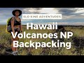 Backpacking at Hawai’i Volcanoes National Park | Ka’aha, Halapē, & Keahou Trail Camps