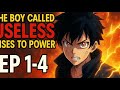 Full Anime Episodes The Boy Called Useless Rises To Power Ep 1 4 English Sub 2025