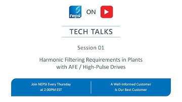 NEPSI Tech Talk Session 01: Harmonic Filtering Requirements in Plants with AFE/High-Pulse Drives