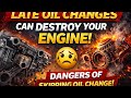 Late Oil Change Damage | What Happens If You Skip Oil Change