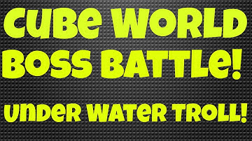 Cube World (Alpha) Boss Battle:The UnderWater Troll