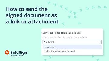 How to Send the Signed Document as a Link or Attachment