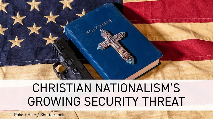 Christian Nationalisms Growing Security Threat