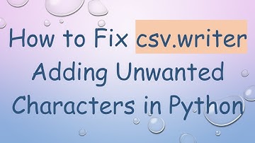 How to Fix csv.writer Adding Unwanted Characters in Python