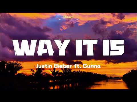Justin Bieber ft. Gunna - WAY IT IS [Lyrics]