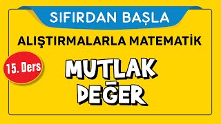 Mutlak Değer - SIFIRDAN BAŞLA 15. DERS - ŞENOL HOCA