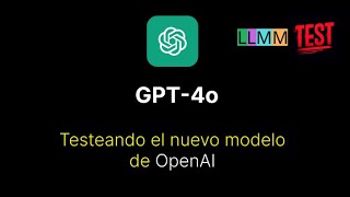 Probamos GPT4o de OpenAI: El Mejor Modelo Hasta la Fecha. LLM Master Test.