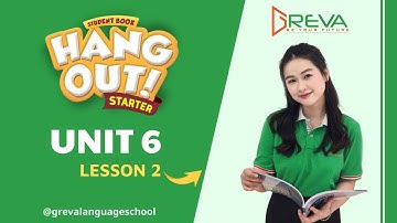 HANG OUT STARTER UNIT 6 LESSON 2