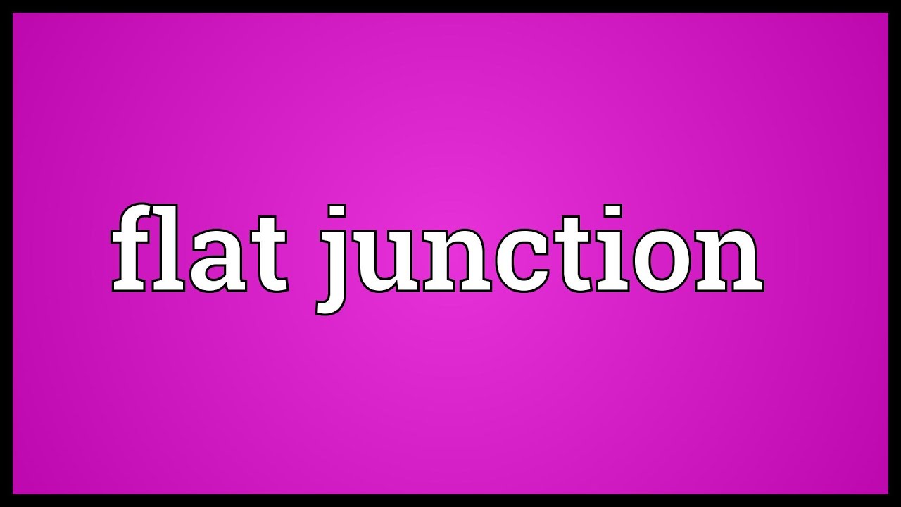 Flat Junction Meaning YouTube