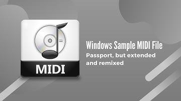 Windows Sample MIDI File - Passport Please, but extended and remixed (GS Wavetable Synth Remix)