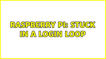 Raspberry Pi: Stuck in a Login Loop