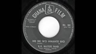 K.K. Masters Band - Me Ne Wo Nnante Bio - Ghana Highlife
