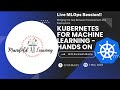 Kubernetes for machine learning  hands on