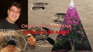 #SERTANEJO MUSICA RAIZ#  RETALHOS DE  AMOR   CHICO REY &amp; PARANA