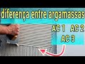 Veja  diferena das argamassas ac 1 ac 2 ac3