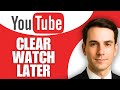 How to Clear YouTube Watch Later List