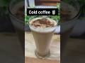 cold coffee ☕#recipe #food #shorts #foodies #youtubeshorts #shortsviral