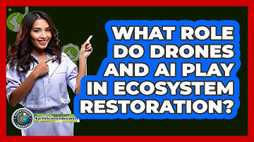 What Role Do Drones And AI Play In Ecosystem Restoration? - Earth Science Answers
