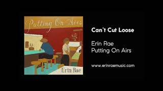 Video thumbnail of "Erin Rae - Can't Cut Loose"