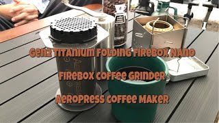 【キャンプ道具】Gen2 Titanium Folding FireBox Nano & FireBox Grinder & AeroPress Coffee Maker