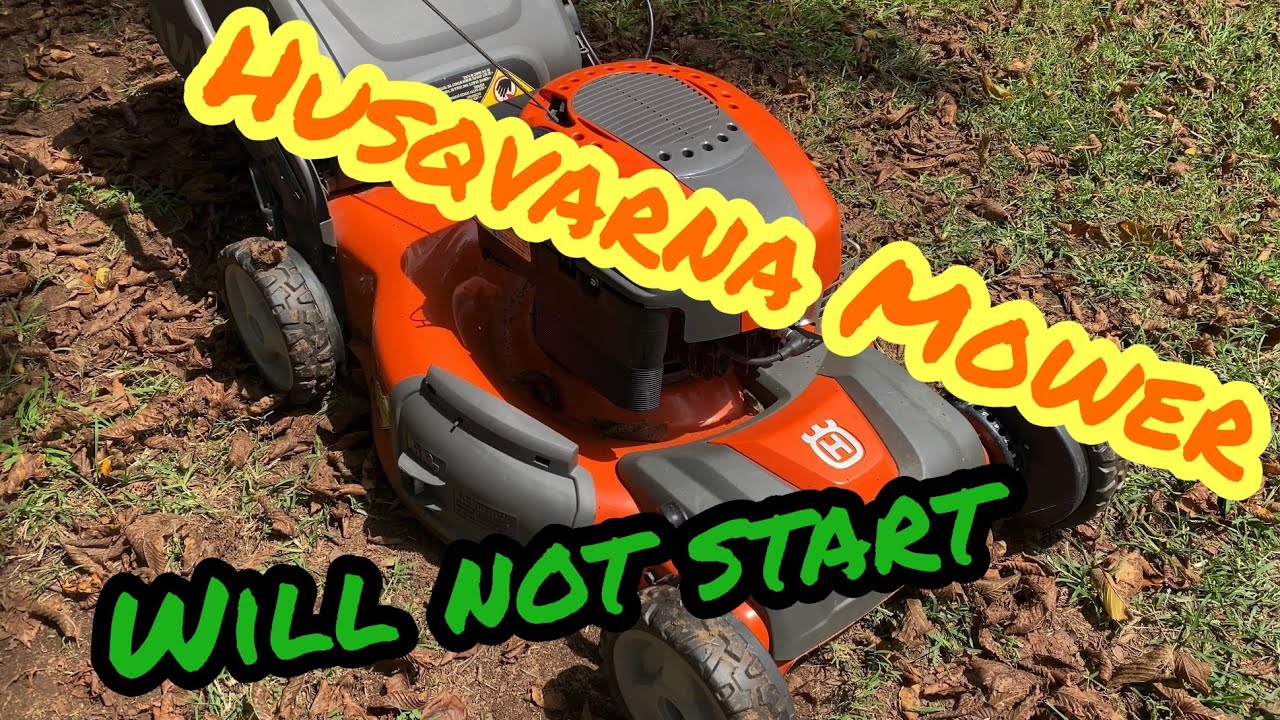 Fixing a Husqvarna Lawn Mower That Won't Start 