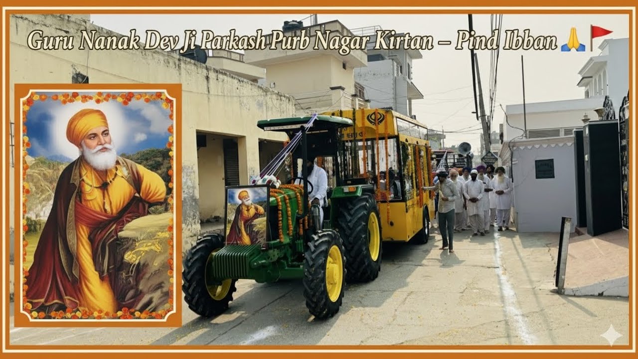 Guru Nanak Dev Ji Parkash Purb | Nagar Kirtan Pind Ibban Vich | Gurpurab 2025 Celebration