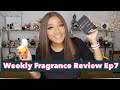 Weekly Fragrance Review Ep 7