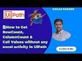 How to Get RowCount, ColumnCount & Cell Values without any excel activity in UiPath
