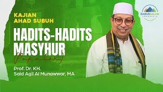 HADITS-HADITS MASYHUR POPULER | PROF. DR. KH. SAID AGIL MUNAWWAR, MA.