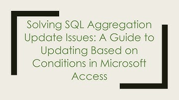 Solving SQL Aggregation Update Issues: A Guide to Updating Based on Conditions in Microsoft Access