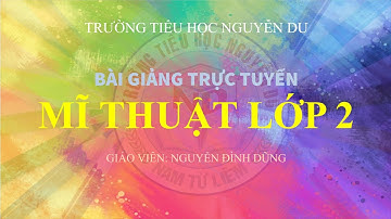 MĨ THUẬT LỚP 2 CÁNH DIỀU CĐ2 BÀI 3 CÙNG HỌC VUI VỚI NÉT (2 TIẾT)