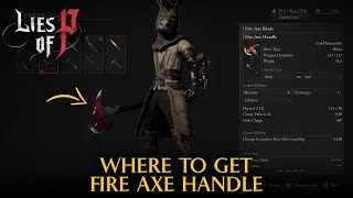 Fire Axe Blade Location Lies Of P