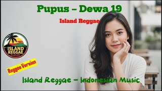 Download Lagu Pupus – Dewa 19 | Reggae Version Cover – Island Reggae MP3
