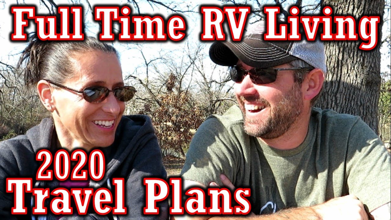 Full Time RV Living Travel Plans For 2020 - YouTube