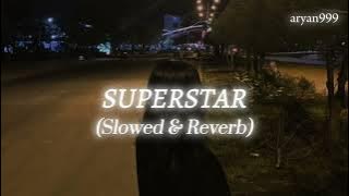 Superstar (dox) (Slowed & Reverb) | ARYAN