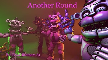 [SFM] Another Round original song by: APAngryPiggy And Flint 4K, FanAnimation by: FNaF Brothers Ar